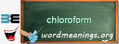 WordMeaning blackboard for chloroform